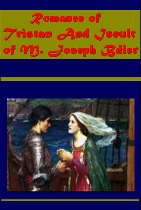 Romance of Tristan and Iseult of M. Joseph Bdier