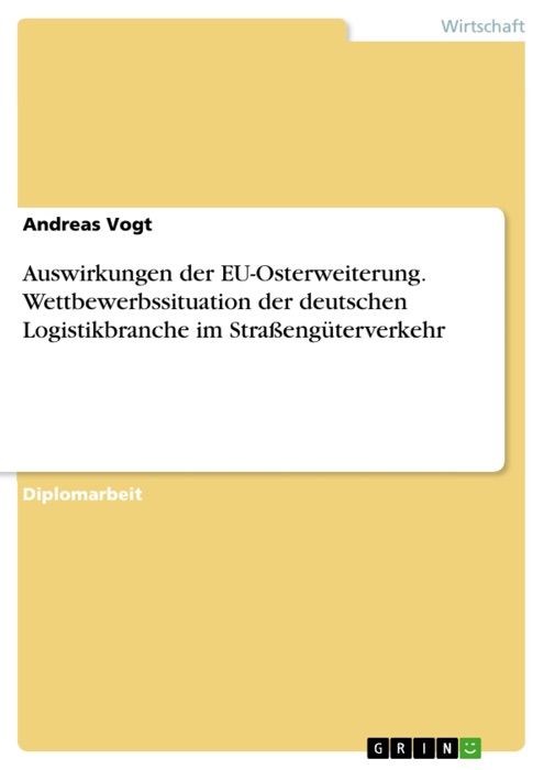 Auswirkungen der EU-Osterweiterung. Wettbewerbssituation der deutschen Logistikbranche im Straßengüterverkehr