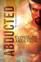 Evangeline Anderson - Abducted: Book 1 in the Alien Mate Index Series artwork