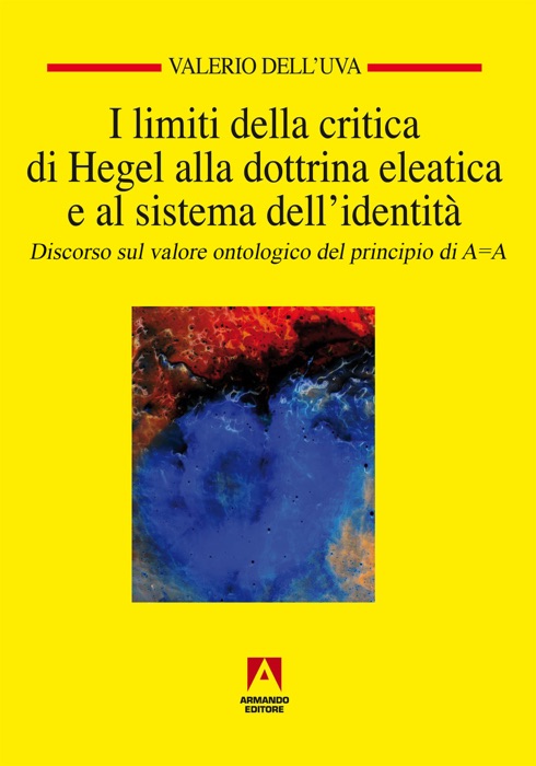 I limiti della critica di Hegel alla dottrina eleatica e al sistema dell'identità