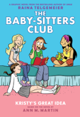 Kristy's Great Idea: A Graphic Novel (The Baby-sitters Club #1) - Ann M. Martin & Raina Telgemeier