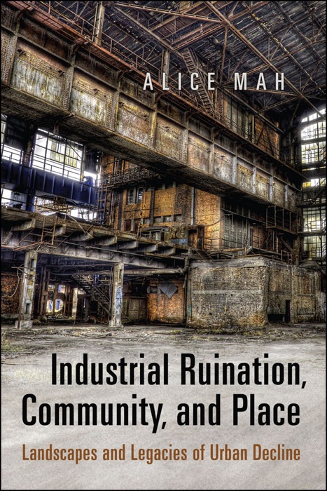 Industrial Ruination, Community and Place