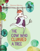 The Cow Who Climbed a Tree - Gemma Merino