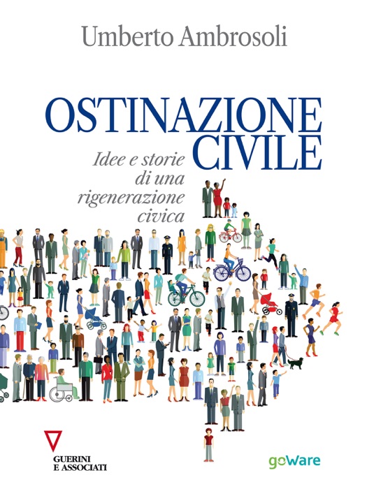 Ostinazione civile. Idee e storie di una rigenerazione civica