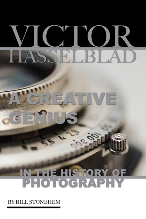 Victor Hasselblad: A Creative Genius In the History of Photography