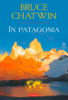 În Patagonia - Chatwin Bruce
