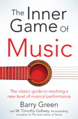 The Inner Game of Music - W. Timothy Gallwey & Barry Green