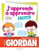 J'apprends à apprendre - à l'école - André Giordan & Sonia Warnier