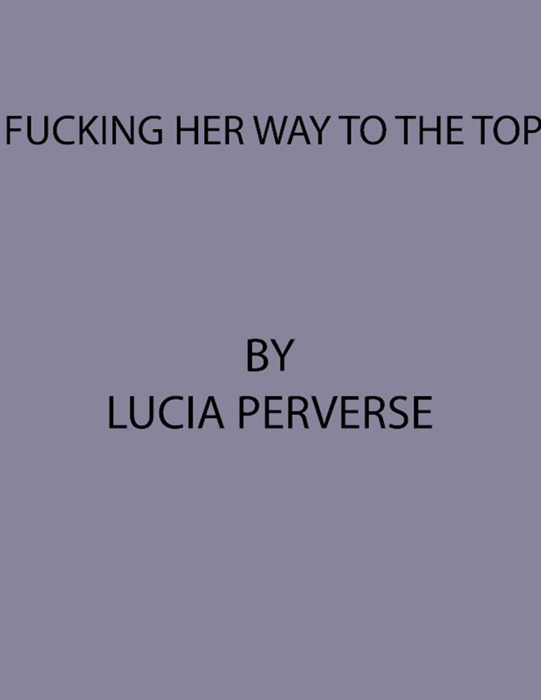 F*****g Her Way To The Top