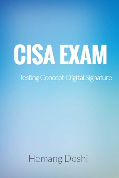CISA EXAM-Testing Concept-Digital Signature