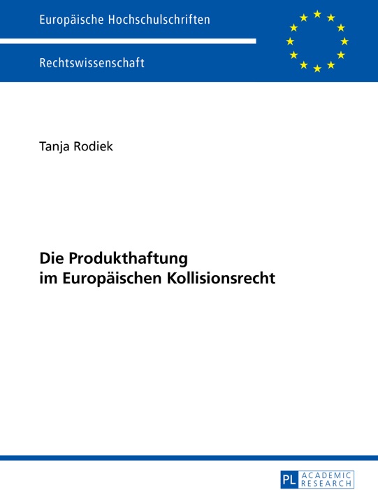 Die Produkthaftung im Europäischen Kollisionsrecht