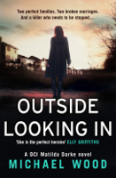 Michael Wood - Outside Looking In (DCI Matilda Darke, Book 2) artwork