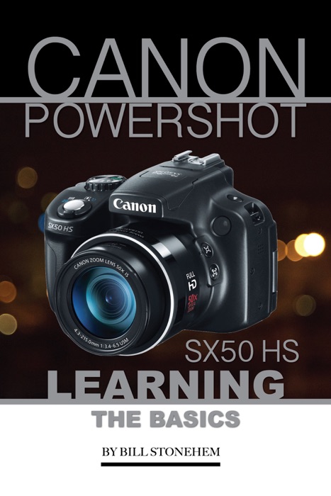 Canon Powershot Sx50 Hs: Learning the Basics