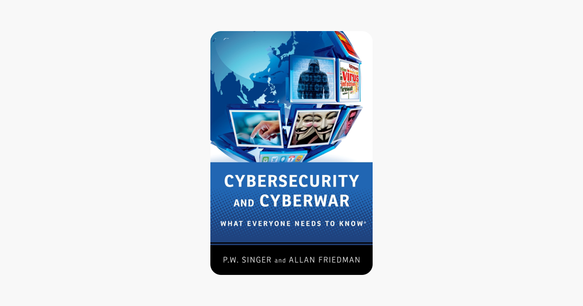 Cybersecurity and Cyberwar - P.W. Singer & Allan Friedman Cybersecurity and Cyberwar - P.W. Singer & Allan Friedman