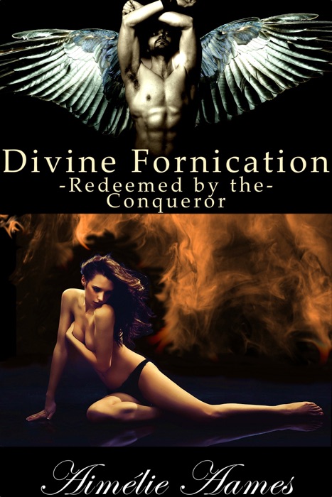 Redeemed by the Conqueror (Divine Fornication IV-An Erotic Story of Angels, Vampires and Werewolves)