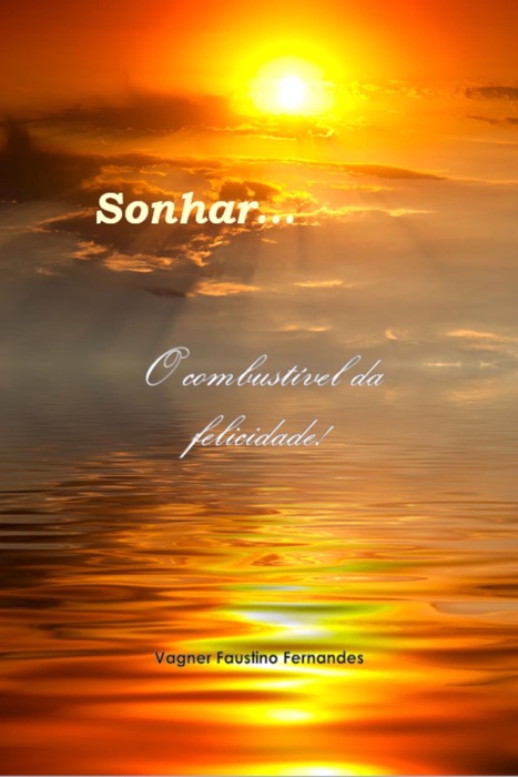 Sonhar... o combustÃvel da felicidade!