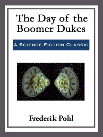 The Day of the Boomer Dukes - Frederik Pohl by  Frederik Pohl PDF Download