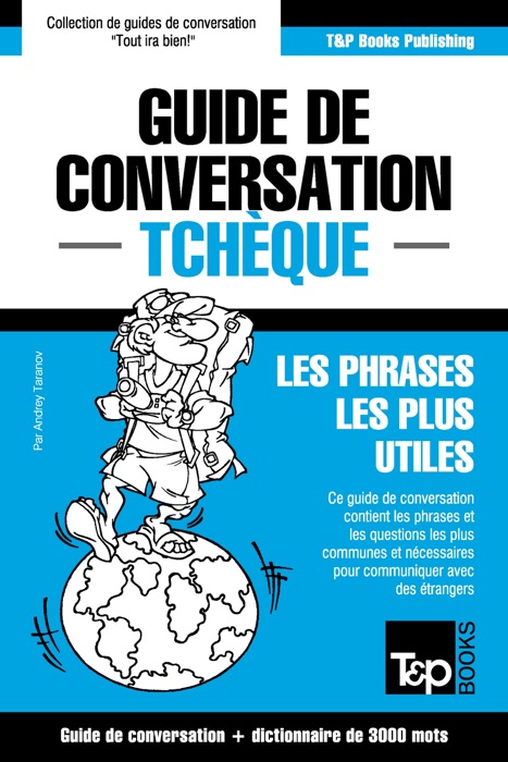 Guide de conversation Français-Tchèque et vocabulaire thématique de 3000 mots