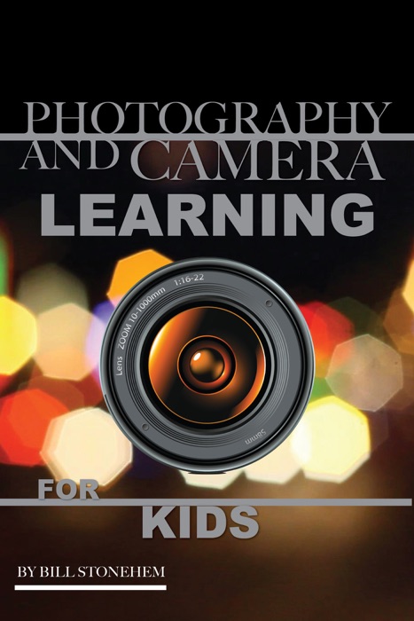 Photography and Camera: Learning for Kids