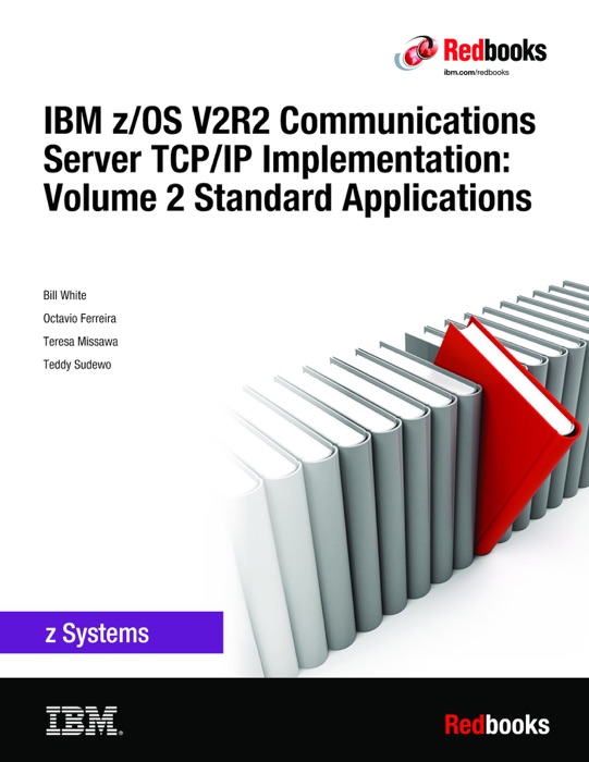 IBM z/OS V2R2 Communications Server TCP/IP Implementation: Volume 2 Standard Applications