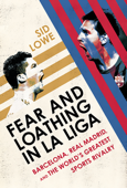 Fear and Loathing in La Liga - Sid Lowe