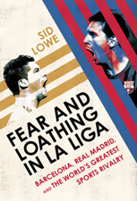 Fear and Loathing in La Liga - Sid Lowe Cover Art