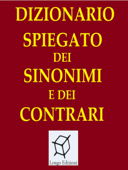 Dizionario spiegato dei sinonimi e dei contrari - AA. VV.