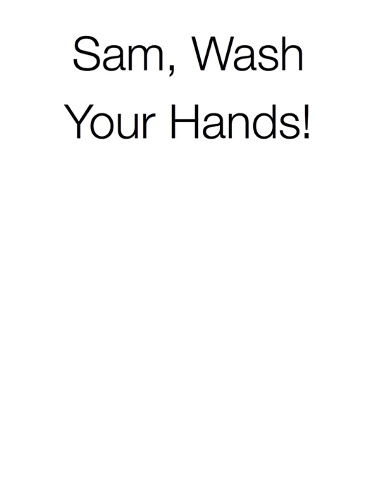 Sam, Wash Your Hands!