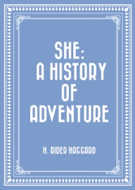 She: A History of Adventure - H. Rider Haggard by  H. Rider Haggard PDF Download