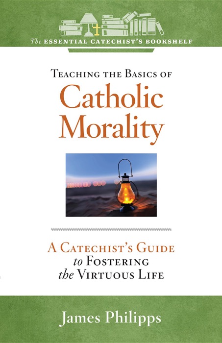 Teaching the Basics of Catholic Morality