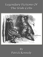 Patrick Kennedy - Legendary Fictions Of The Irish Celts artwork