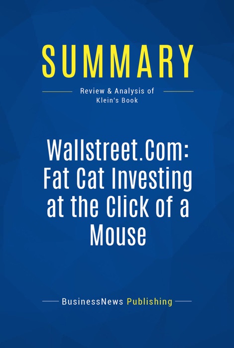 Summary: Wallstreet.Com: Fat Cat Investing at the Click of a Mouse