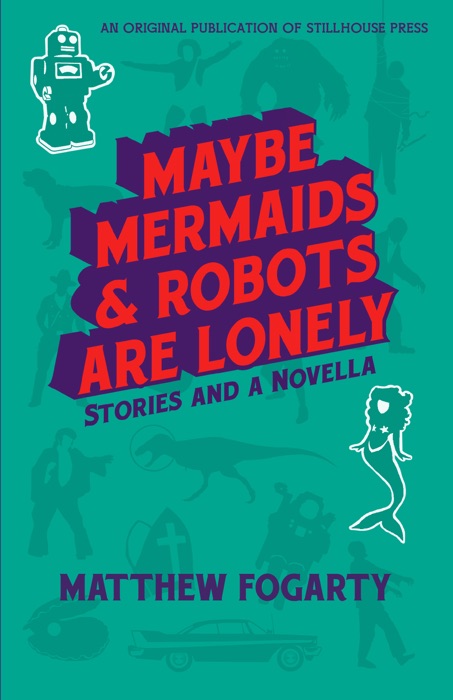 Maybe Mermaids & Robots Are Lonely