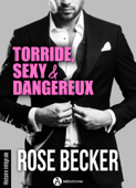 Torride, sexy et dangereux - Rose M. Becker