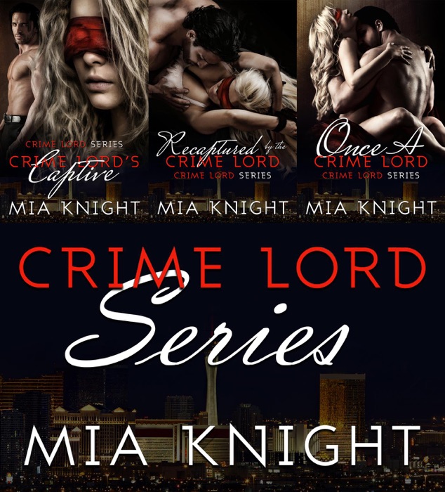Crime Lord Series Box-Set 1-3: Crime Lord's Captive, Recaptured by the Crime Lord, Once A Crime Lord