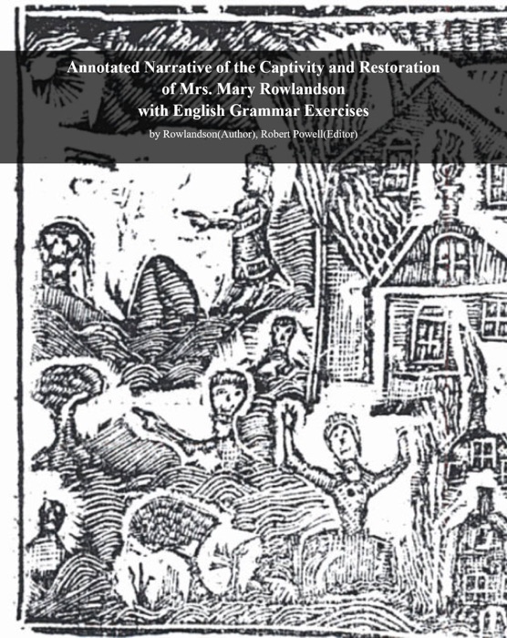 Annotated Narrative of the Captivity and Restoration of Mrs. Mary Rowlandson with English Grammar Exercises