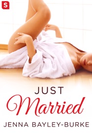 Just Married - Jenna Bayley-Burke by  Jenna Bayley-Burke PDF Download