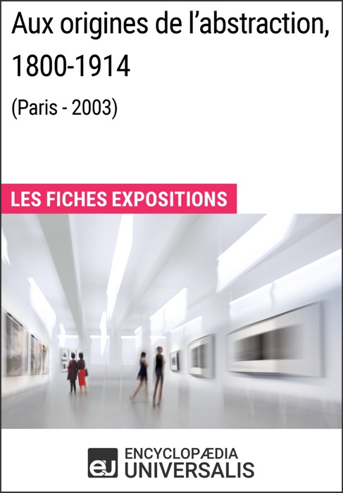 Aux origines de l'abstraction, 1800-1914 (Paris - 2003)