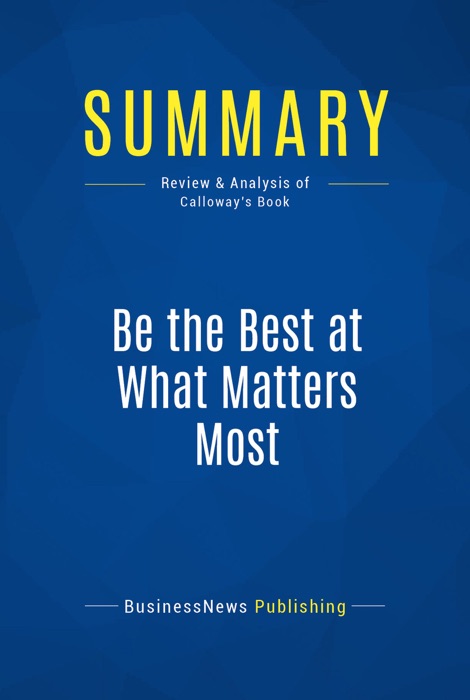 Summary: Be the Best at What Matters Most