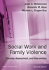 Joan McClennen PhD, Amanda M. Keys PhD, LCSW & Michele Day PhD, MSW - Social Work and Family Violence, Second Edition artwork