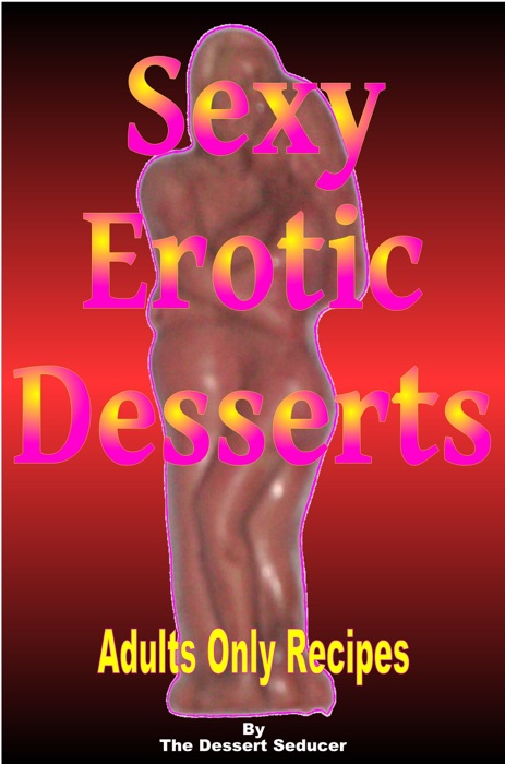 Sexy Erotic Desserts