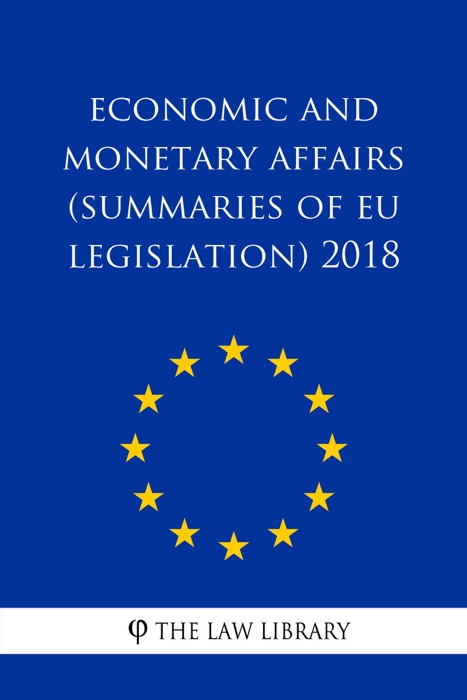 Economic and monetary affairs (Summaries of EU Legislation) 2018