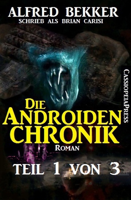 Die Androiden-Chronik Teil 1 von 3