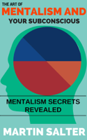 Martin Salter - The Art of Mentalism and Your Subconscious - Mentalism Secrets Revealed artwork
