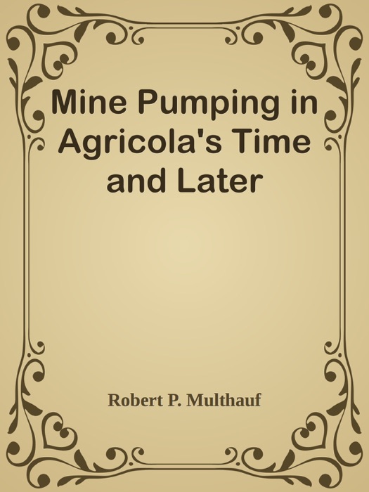 Mine Pumping in Agricola's Time and Later