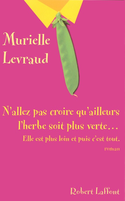 N'allez pas croire qu'ailleurs l'herbe soit plus verte...