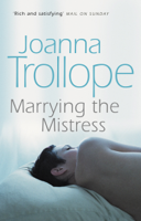 Joanna Trollope - Marrying The Mistress artwork