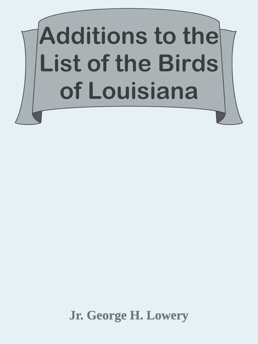 Additions to the List of the Birds of Louisiana