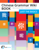 Chinese Grammar Wiki BOOK: Just the Basics - John Pasden & David Moser