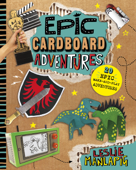 Epic Cardboard Adventures - Leslie Manlapig
